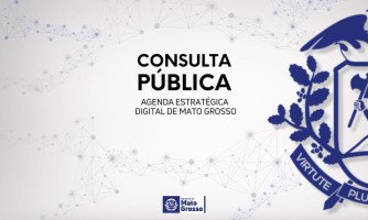 Governo de MT  realiza consulta pública sobre agenda estratégica digital