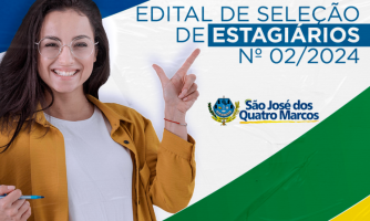 Vem aí o segundo EDITAL DE SELEÇÃO DE ESTAGIÁRIOS da Prefeitura de São José dos Quatro MarcosMT