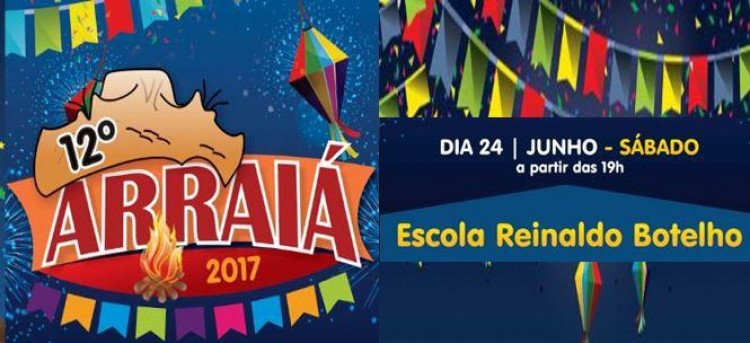 12º ARRAIÁ: Dia 24 de junho tem festa junina na Escola Reinaldo Botelho na comunidade do Barreirão