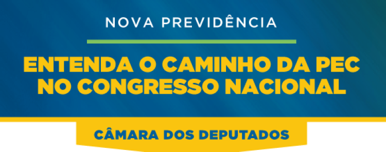 O caminho da Nova Previdência; entenda a tramitação da PEC