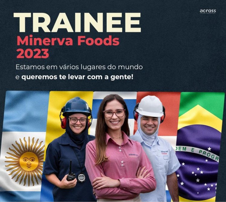 Programa de Trainee Minerva Foods 2023; empresa busca por profissionais com formação (bacharelado ou licenciatura) nos seguintes cursos: Engenharias,Industrial, Agronômica, de Alimentos, dentre outros